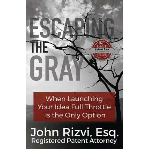 Escaping the Gray: When Launching Your Idea Full Throttle is the Only Option - Paperback