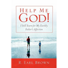 Help Me God! I Still Yearn for My Earthly Father's Affection - Hardcover