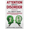 Attention Deficit Disorder: 2 Books in 1: ALL About ADHD: Thriving With Adhd Workbook + Adhd Workbook For Adults, Gain And Improve Focus, Organiza - Paperback