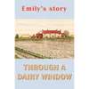 Emily's Story: Through a Dairy Window - Paperback