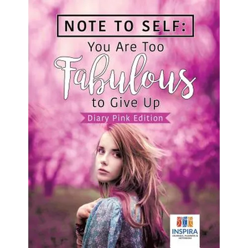 Note to Self: You Are Too Fabulous to Give Up Diary Pink Edition - Paperback