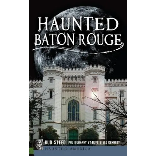 Haunted Baton Rouge - Hardcover