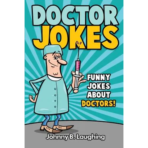 Doctor Jokes: Funny Jokes About Doctors! - Paperback