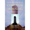 Let the Bells Ring Out on Christmas Morning - Paperback