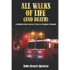 All Walks of Life (and Death): A Behind-the-Scenes Look at 42 Years as a Firefighter/Paramedic - Paperback