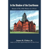 In the Shadow of the Courthouse: Memoir of The 1940s Written As A Novel - Paperback