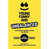 Young, Funny and Unbalanced: A Stand-Up Comedy Guide for Teens - Paperback