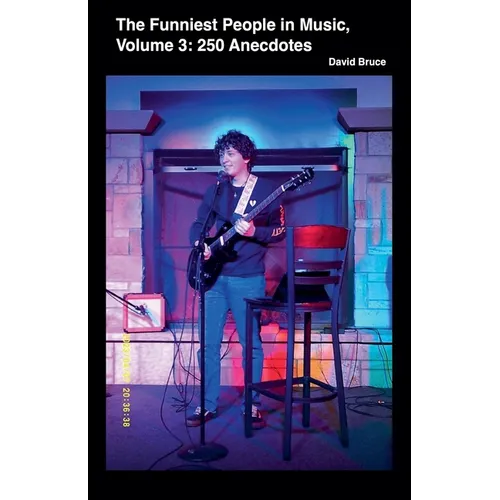 The Funniest People in Music, Volume 3: 250 Anecdotes - Paperback