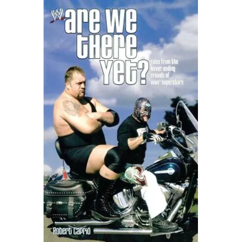 Are We There Yet?: Tales from the Never-Ending Travels of Wwe Superstars - Paperback