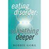Eating Disorder: Something Deeper - Paperback