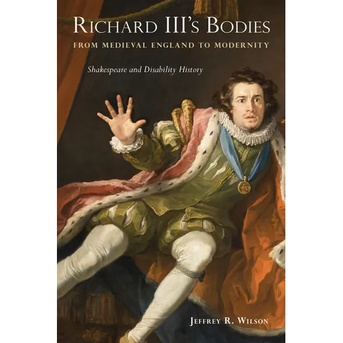 Richard III's Bodies from Medieval England to Modernity: Shakespeare and Disability History - Paperback
