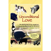Unconditional Love: The Amazing Story of One Woman and the Animals That Changed Her Life Forever - Paperback