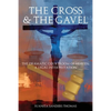 The Cross & The Gavel: The Dramatic Courtroom of Heaven: A Legal Interpretation - Paperback