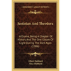Justinian And Theodora: A Drama, Being A Chapter Of History And The One Gleam Of Light During The Dark Ages (1906) - Paperback