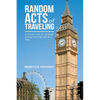 Random Acts of Traveling: A Collection of Journal Entries or One Day at a Time - Paperback