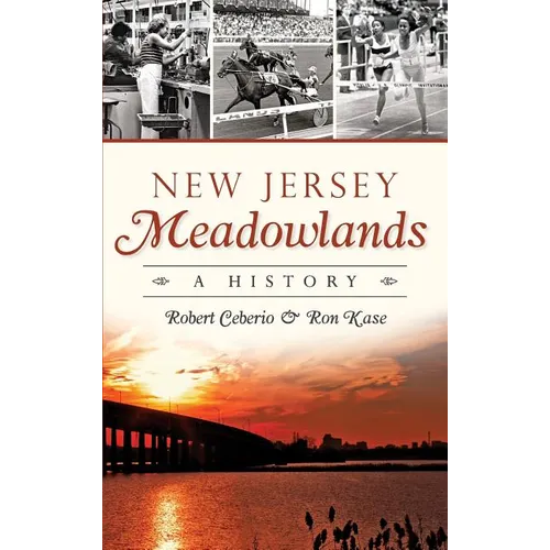 New Jersey Meadowlands: A History - Hardcover