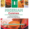 Nigerian Cuisines: A Historical Compilation of Mouthwatering Traditional Delicacies from Hausa, Yoruba and Igbo Ethnicities - Hardcover