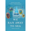 We Ran Away to Sea: A Memoir and Letters - Paperback