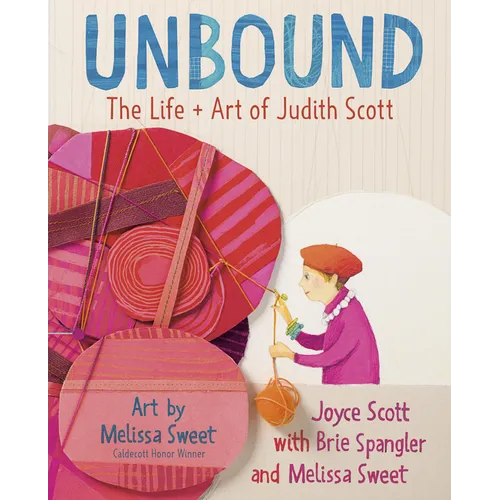 Unbound: The Life and Art of Judith Scott - Hardcover