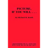 Picture, If You Will . . . - Hardcover