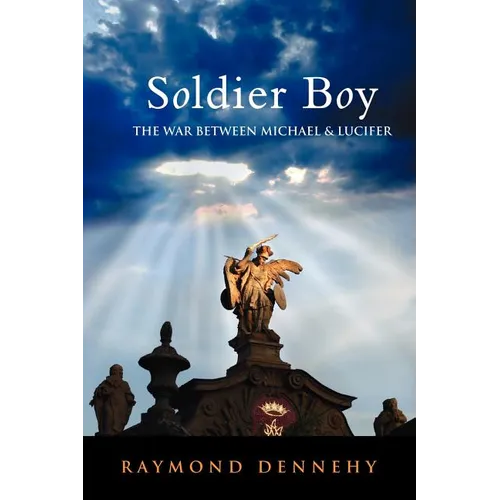 Soldier Boy: The War Between Michael and Lucifer - Paperback
