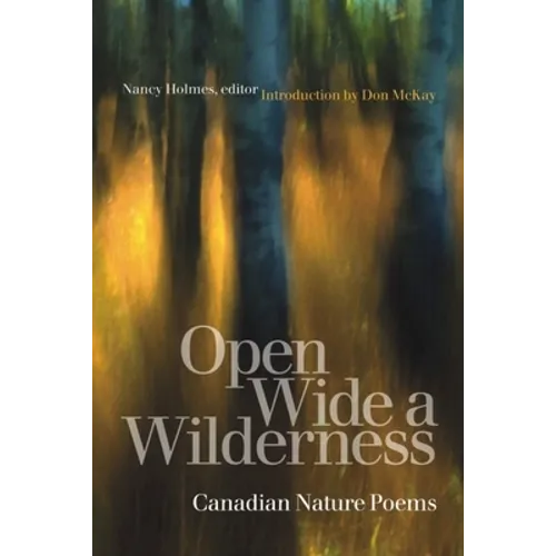 Open Wide a Wilderness: Canadian Nature Poems - Paperback