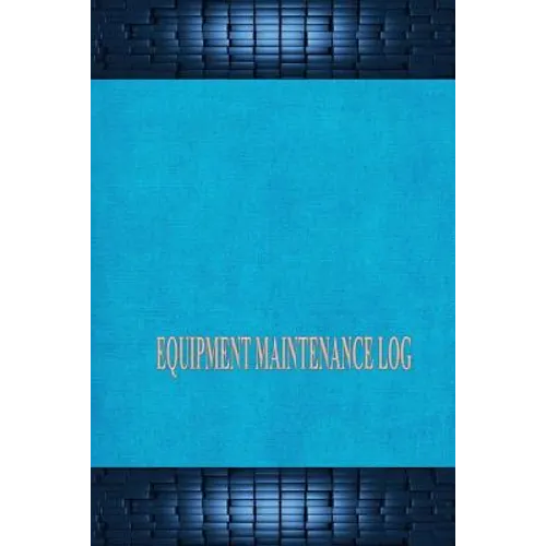 Equipment Maintenance Log - Paperback