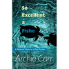 So Excellent a Fishe: A Natural History of Sea Turtles - Paperback