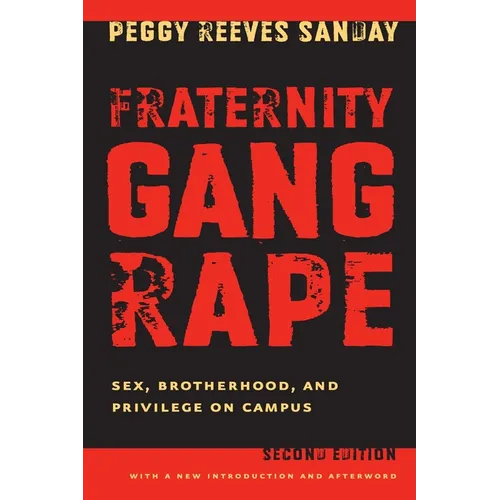 Fraternity Gang Rape: Sex, Brotherhood, and Privilege on Campus - Paperback