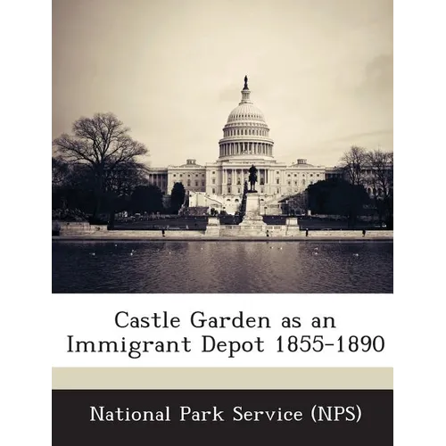 Castle Garden as an Immigrant Depot 1855-1890 - Paperback