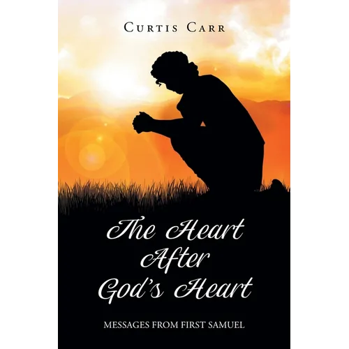 The Heart After God's Heart: Messages from First Samuel - Paperback