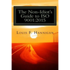 The Non-Idiot's Guide to ISO 9001: 2015: Understanding and Using the Quality Management System Standard to your benefit - Paperback