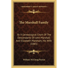 The Marshall Family: Or A Genealogical Chart Of The Descendants Of John Marshall And Elizabeth Markham, His Wife (1885) - Paperback