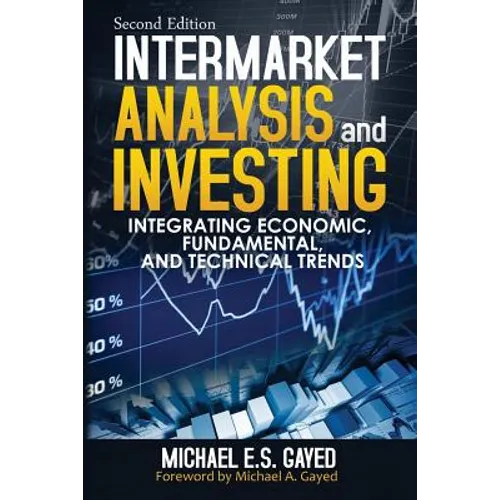 Intermarket Analysis and Investing: Integrating Economic, Fundamental, and Technical Trends - Paperback