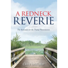 A Redneck Reverie: The Rationale for the Trump Phenomenon - Hardcover