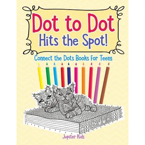 Dot to Dot Hits the Spot! Connect the Dots Books for Teens - Paperback