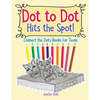 Dot to Dot Hits the Spot! Connect the Dots Books for Teens - Paperback