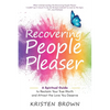 The Recovering People Pleaser: A Spiritual Guide to Reclaim Your True Worth and Attract the Love You Deserve - Paperback
