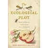 The Ecological Plot: How Stories Gave Rise to a Science - Paperback