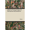 A Book of Vintage Designs for Making Sporting Equipment - Paperback