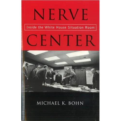 Nerve Center: Inside the White House Situation Room - Paperback