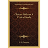 Charles Dickens A Critical Study - Paperback