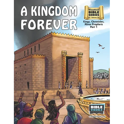 A Kingdom Forever: Old Testament Volume 23: Kings, Chronicles, Minor Prophets Part 1 - Paperback