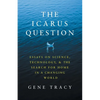 The Icarus Question: Essays on Science, Technology, and the Search for Home in a Changing World - Paperback