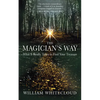 The Magician's Way: What It Really Takes to Find Your Treasure - Paperback