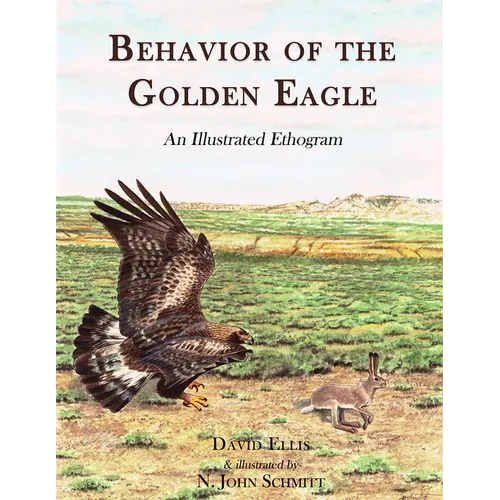 Behavior of the Golden Eagle: an illustrated ethogram - Hardcover