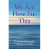 We Are Here For This - Paperback