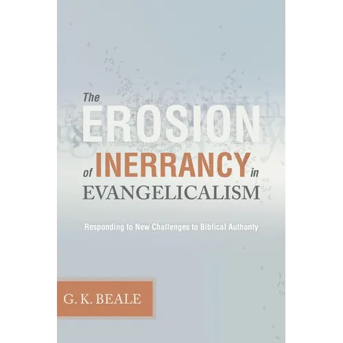 The Erosion of Inerrancy in Evangelicalism: Responding to New Challenges to Biblical Authority - Paperback