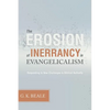 The Erosion of Inerrancy in Evangelicalism: Responding to New Challenges to Biblical Authority - Paperback