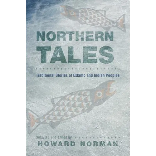 Northern Tales: Traditional Stories of Eskimo and Indian Peoples - Paperback